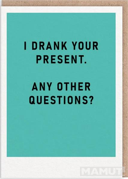 Čestitka I DRANK YOUR PRESENT 