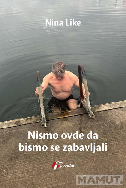 NISMO OVDE DA BISMO SE ZABAVLJALI 