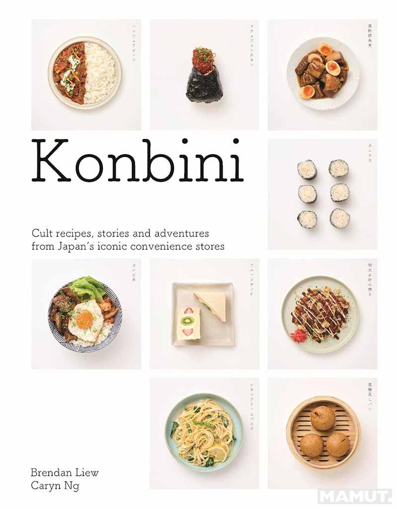 KONBINI Cult recipes, stories and adventures from Japan’s iconic convenience stores 