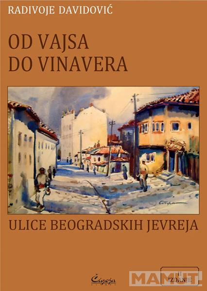 OD VAJSA DO VINAVERA: ulice beogradskih Jevreja (2010-2024) 
