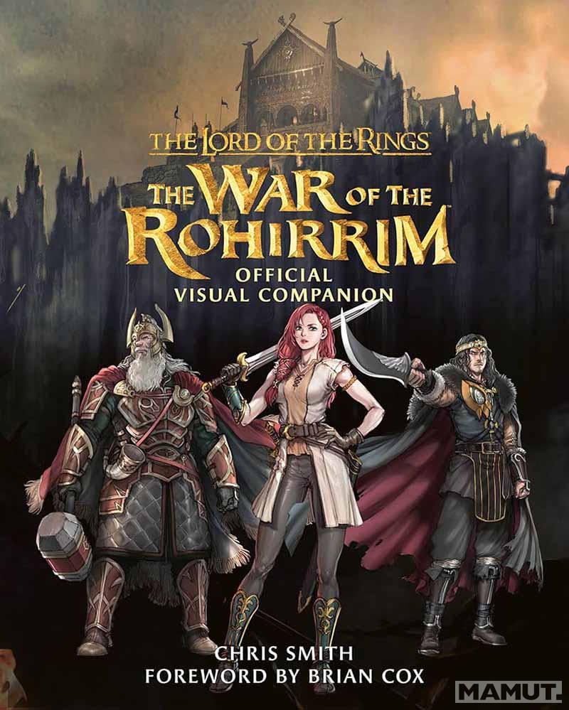 THE LORD OF THE RINGS The War of the Rohirrim Official Visual Companion 