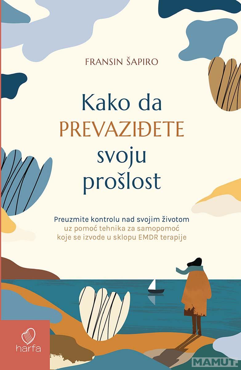 KAKO DA PREVAZIĐETE SVOJU PROŠLOST 