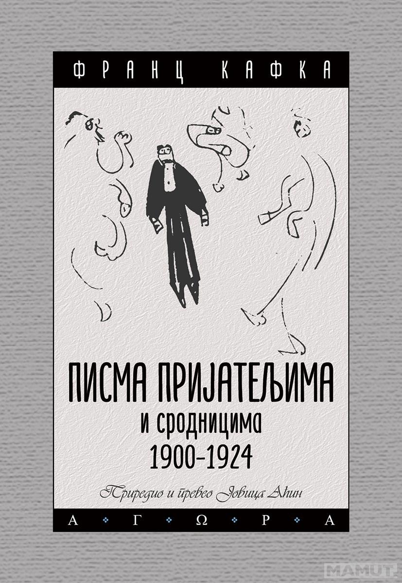 PISMA PRIJATELJIMA I SRODNICIMA 1900 - 1924 Franc Kafka 