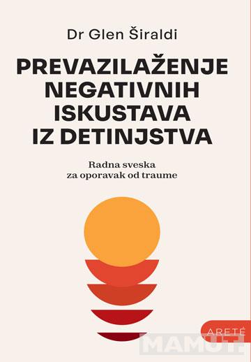 PREVAZILAŽENJE NEGATIVNIH ISKUSTAVA IZ DETINJSTVA 