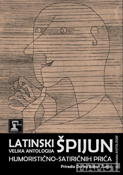LATINSKI ŠPIJUN : VELIKA ANTOLOGIJA HUMORISTIČNO-SATIRIČNIH PRIČA 