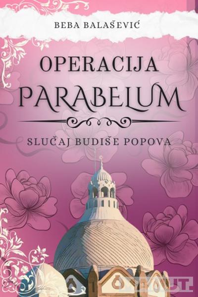 OPERACIJA PARABELUM: SLUČAJ BUDIŠE POPOVA 
