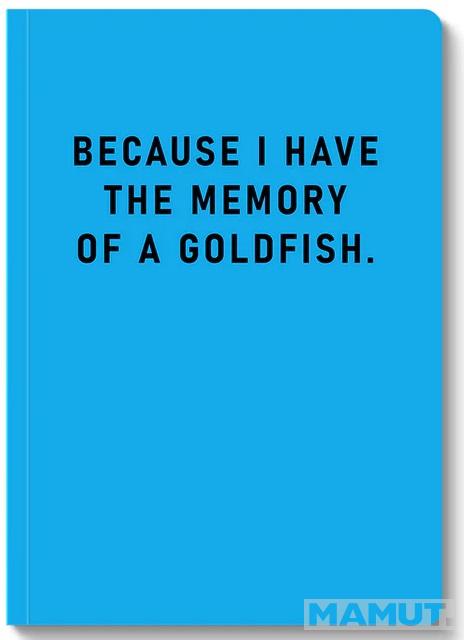 Notes MEMORY OF A GOLDFISH 