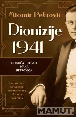 DIONIZIJE 1941 - Moguća istina Ivana Petrovića 