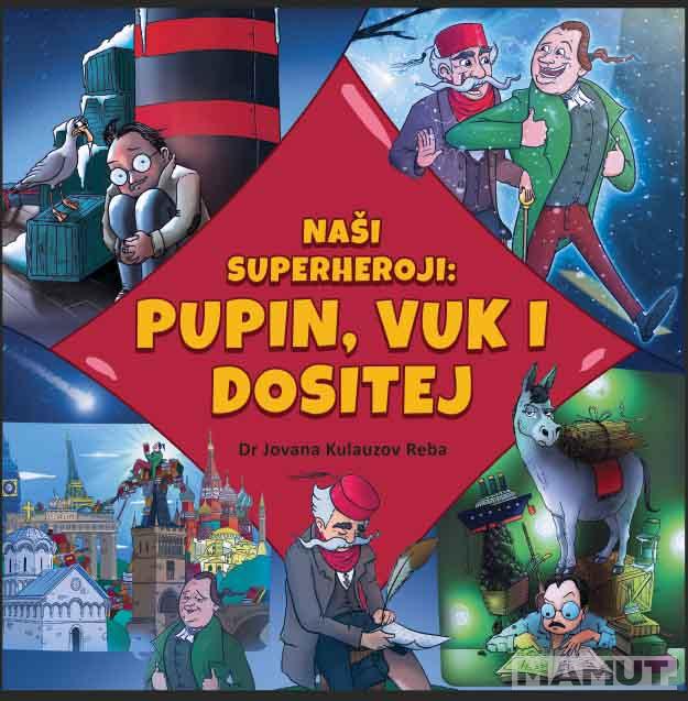 NAŠI SUPERHEROJI: PUPIN, VUK I DOSITEJ 