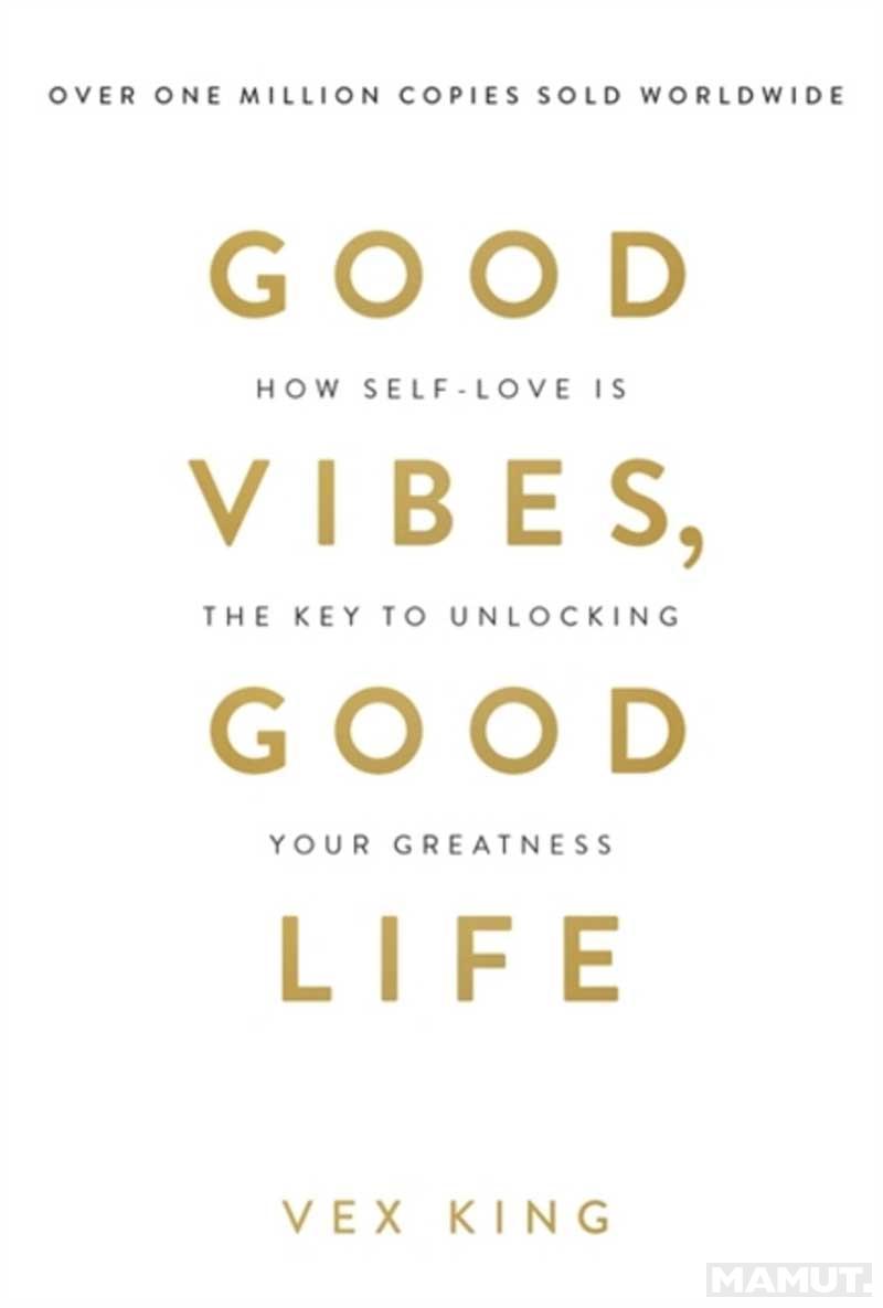 GOOD VIBES, GOOD LIFE 