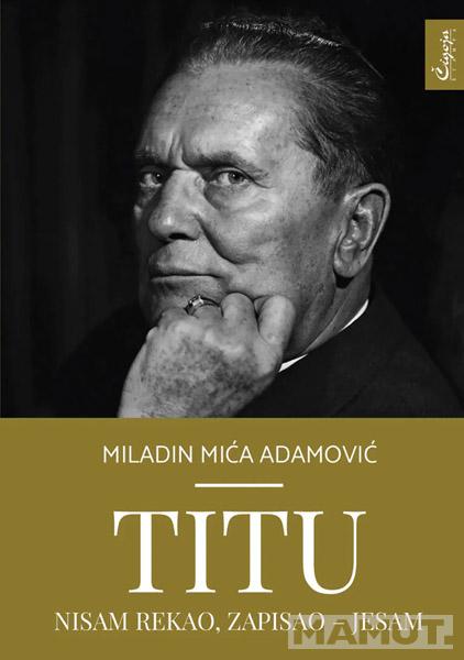 TITU NISAM REKAO, ZAPISAO - JESAM 