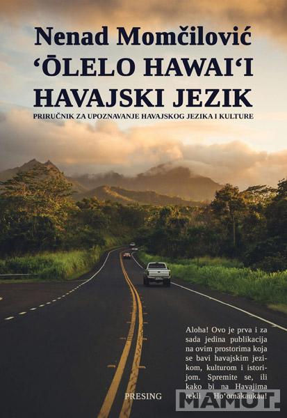 OLELO HAWAIʻI HAVAJSKI JEZIK: PRIRUČNIK ZA UPOZNAVANJE HAVAJSKOG JEZIKA I KULTURE 