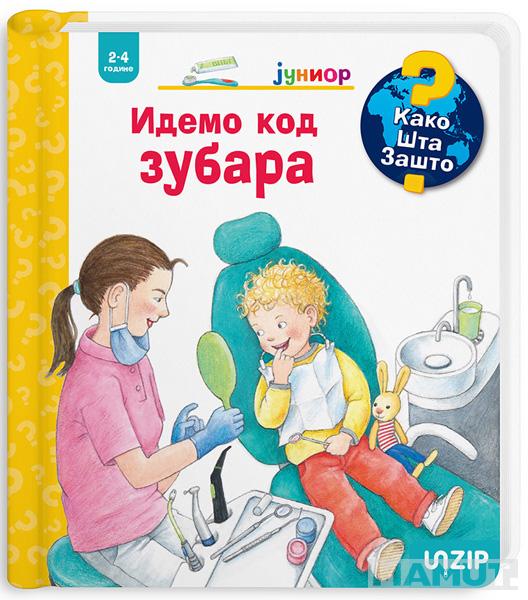 IDEMO KOD ZUBARA (KAKO? ŠTA? ZAŠTO? JUNIOR) 