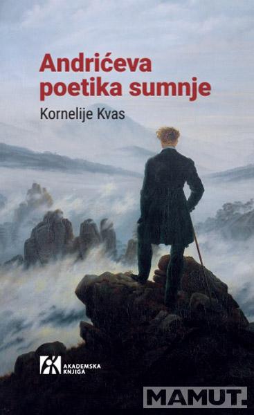 ANDRIĆEVA POETIKA SUMNJE 