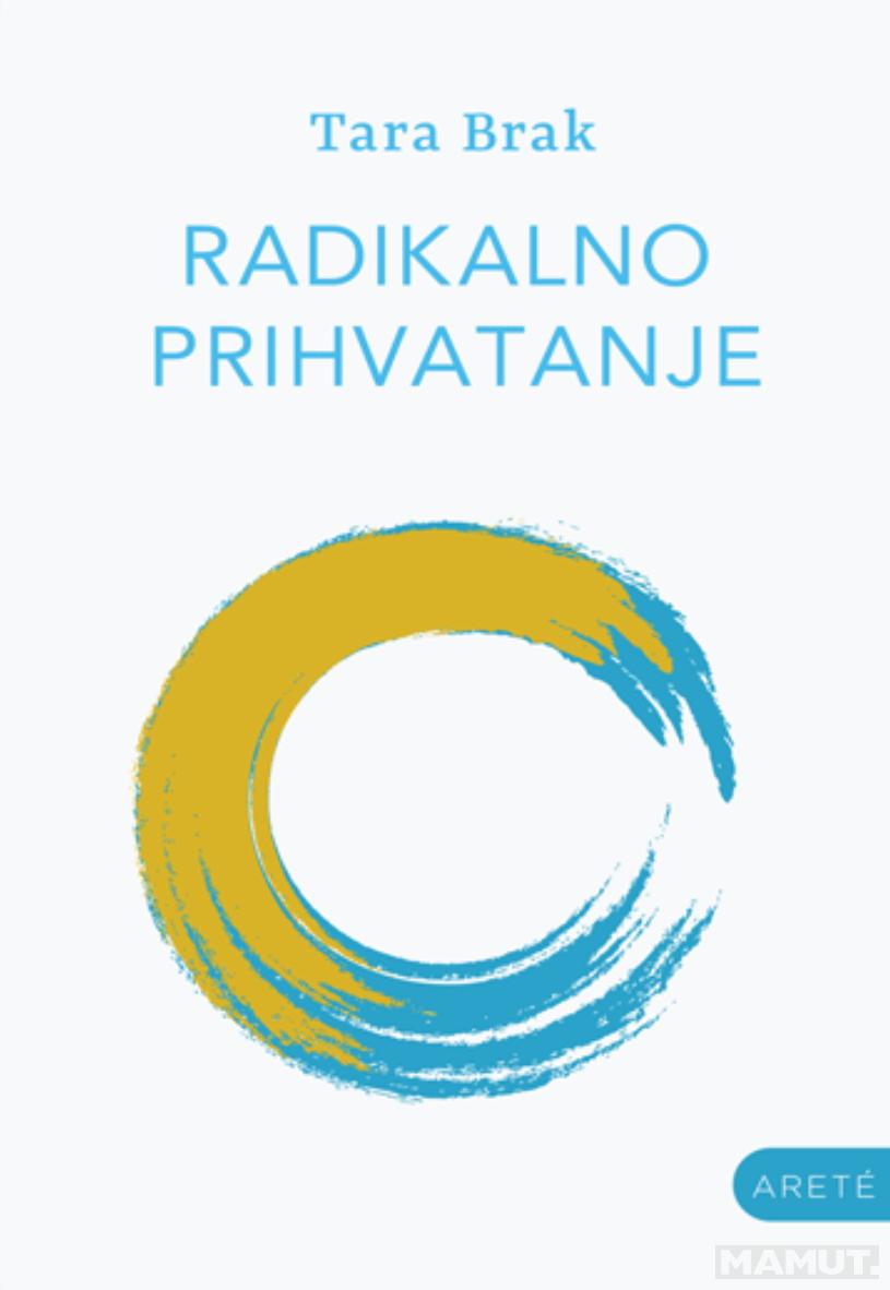 RADIKALNO PRIHVATANJE: PRIHVATITE SVOJ ŽIVOT <br />
BUDINIM SRCEM 