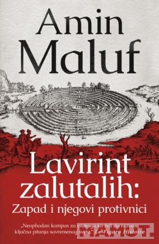 LAVIRINT ZALUTALIH: Zapad i njegovi protivnici 