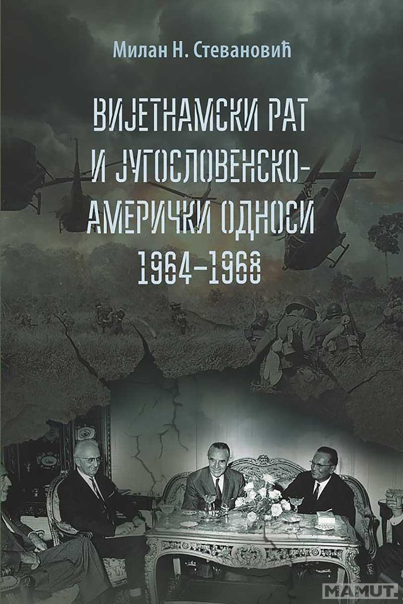 VIJETNAMSKI RAT I JUGOSLOVENSKO-AMERIČKI ODNOSI 1964–1968 