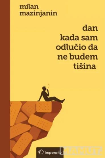 DAN KAD SAM ODLUČIO DA NE BUDEM TIŠINA 