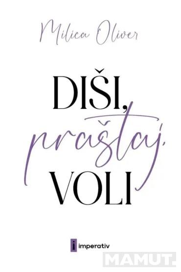 DIŠI,PRAŠTAJ, VOLI 