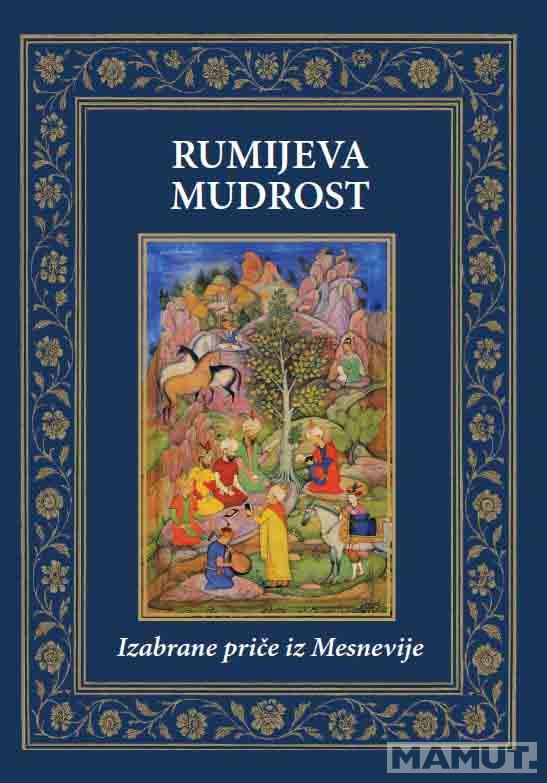RUMIJEVA MUDROST - IZABRANE PRIČE IZ MESNEVIJE 