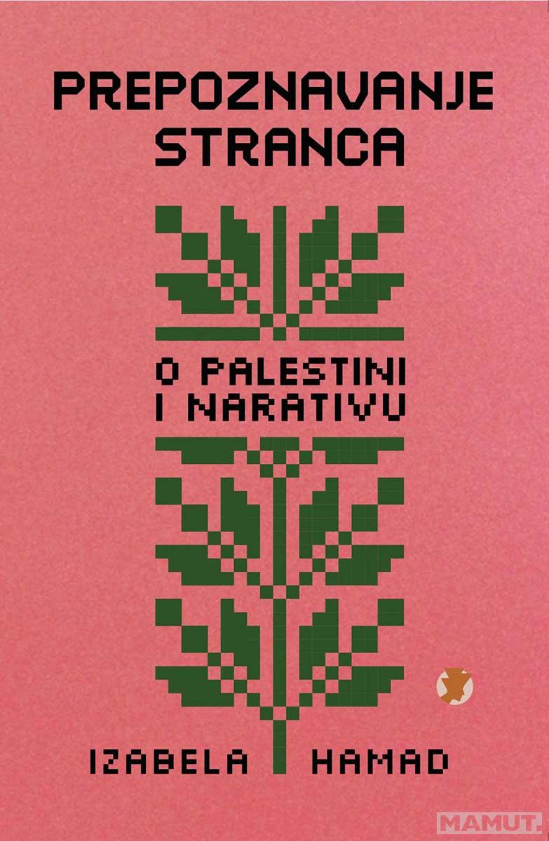 PREPOZNAVANJE STRANCA (O PALESTINI I NARATIVU) 