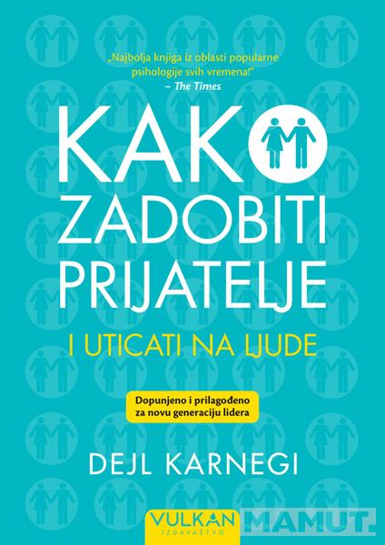 KAKO ZADOBITI PRIJATELJE I UTICATI NA LJUDE – dopunjeno izdanje 