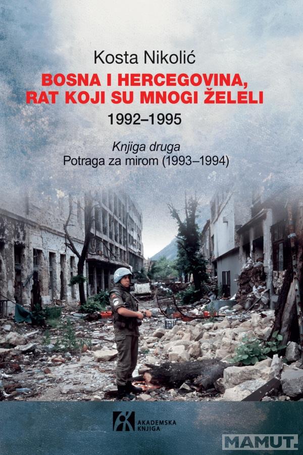 BOSNA I HERCEGOVINA, RAT KOJI SU MNOGI ŽELELI 1992–1995. knjiga druga 