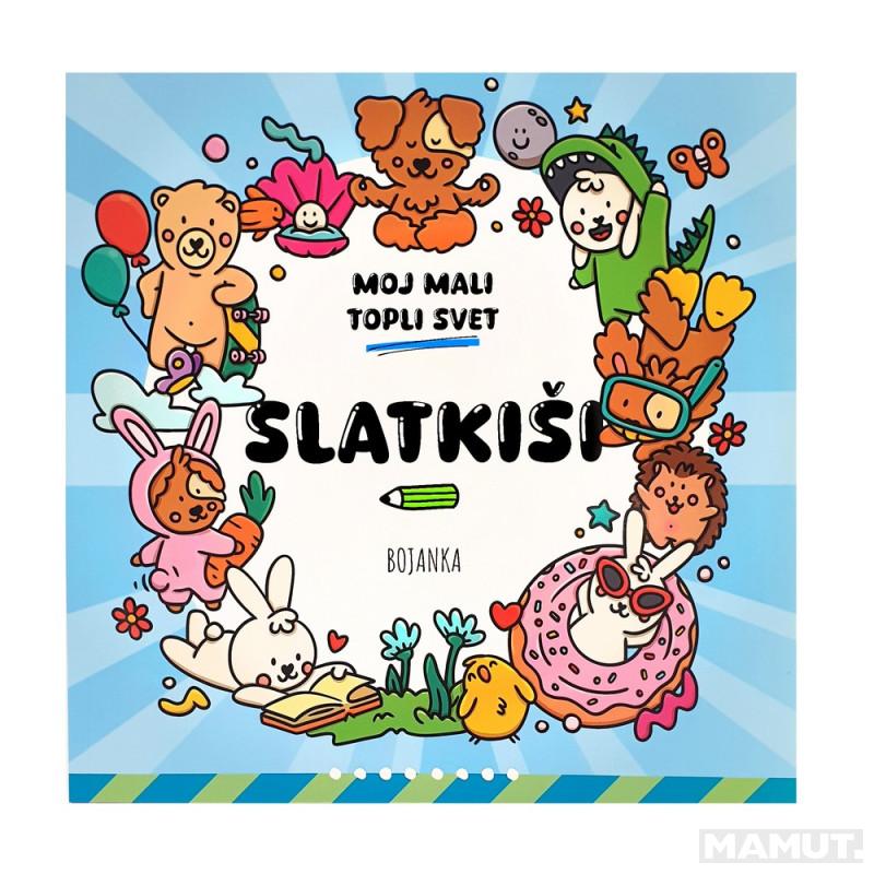 MOJ MALI TOPLI SVET - SLATKIŠI 