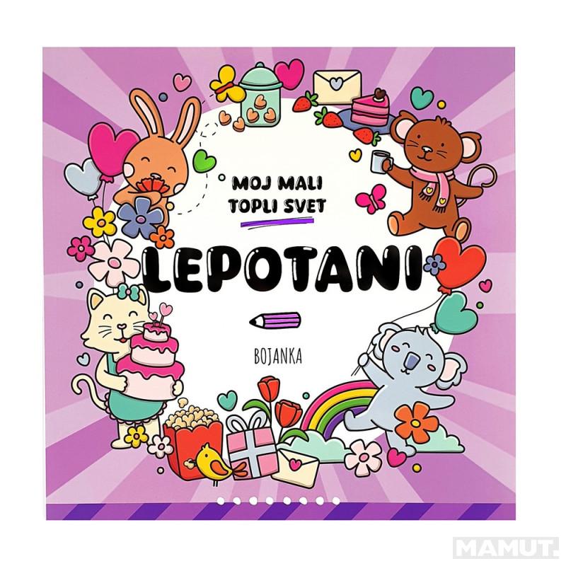 MOJ MALI TOPLI SVET - LEPOTANI 