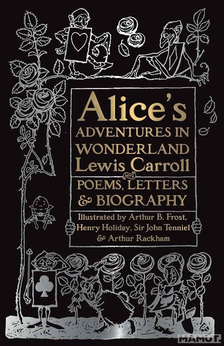 ALICE'S ADVENTURES IN WONDERLAND with Poems, Letters and Biography 