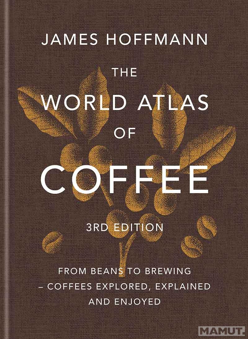THE WORLD ATLAS OF COFFEE 
