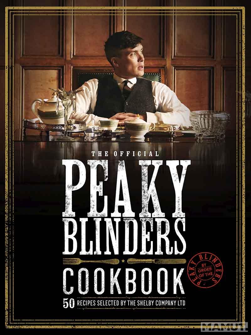 THE OFFICIAL PEAKY BLINDERS COOKBOOK 