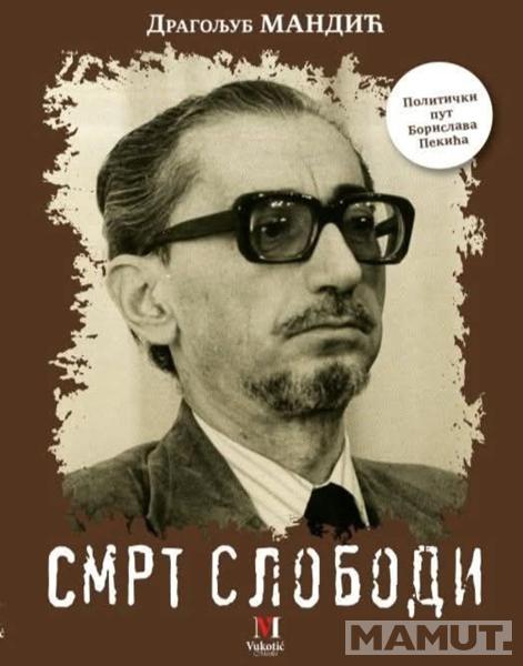 SMRT SLOBODI POLITIČKI PUT BORISLAVA PEKIĆA 