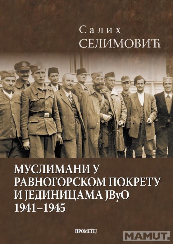 MUSLIMANI U RAVNOGORSKOM POKRETU I JEDINICAMA JVUO 1941 1945 