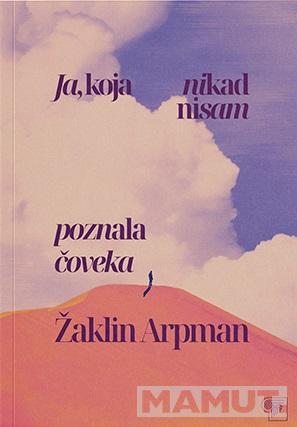 JA, KOJA NIKAD NISAM POZNALA ČOVEKA 