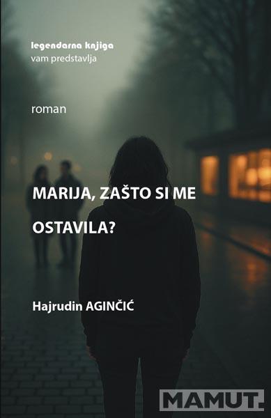 MARIJA, ZAŠTO SI ME OSTAVILA ? 