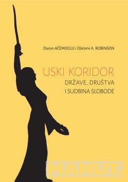 USKI KORIDOR. DRŽAVE, DRUŠTVA I SUDBINA SLOBODE 