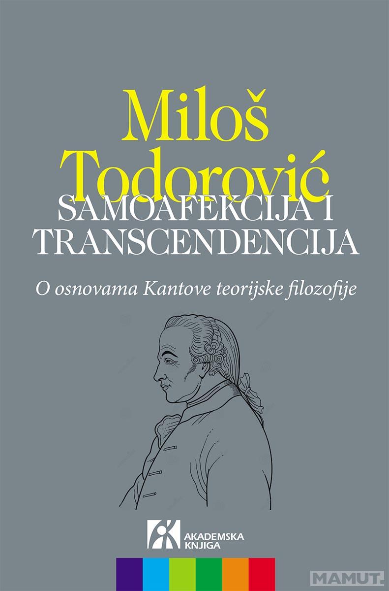 SAMOAFEKCIJA I TRANSCENDENCIJA O osnovama Kantove teorijske filozofije 