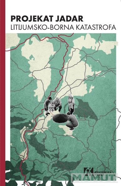 PROJEKAT JADAR. LITIJUMSKO-BORNA KATASTROFA. MONOGRAFIJA 