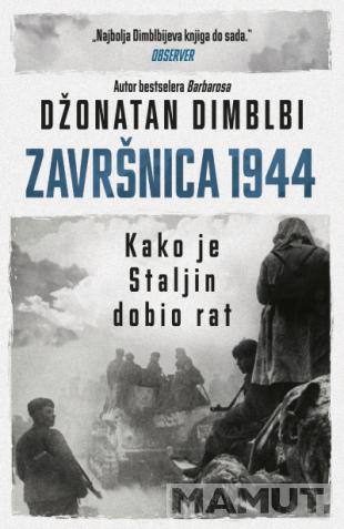 ZAVRŠNICA 1944 Kako je Staljin dobio rat 