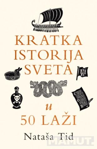KRATKA ISTORIJA SVETA U 50 LAŽI 