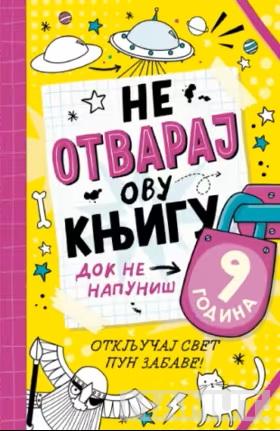 NE OTVARAJ OVU KNJIGU DOK NE NAPUNIŠ 9 GODINA 
