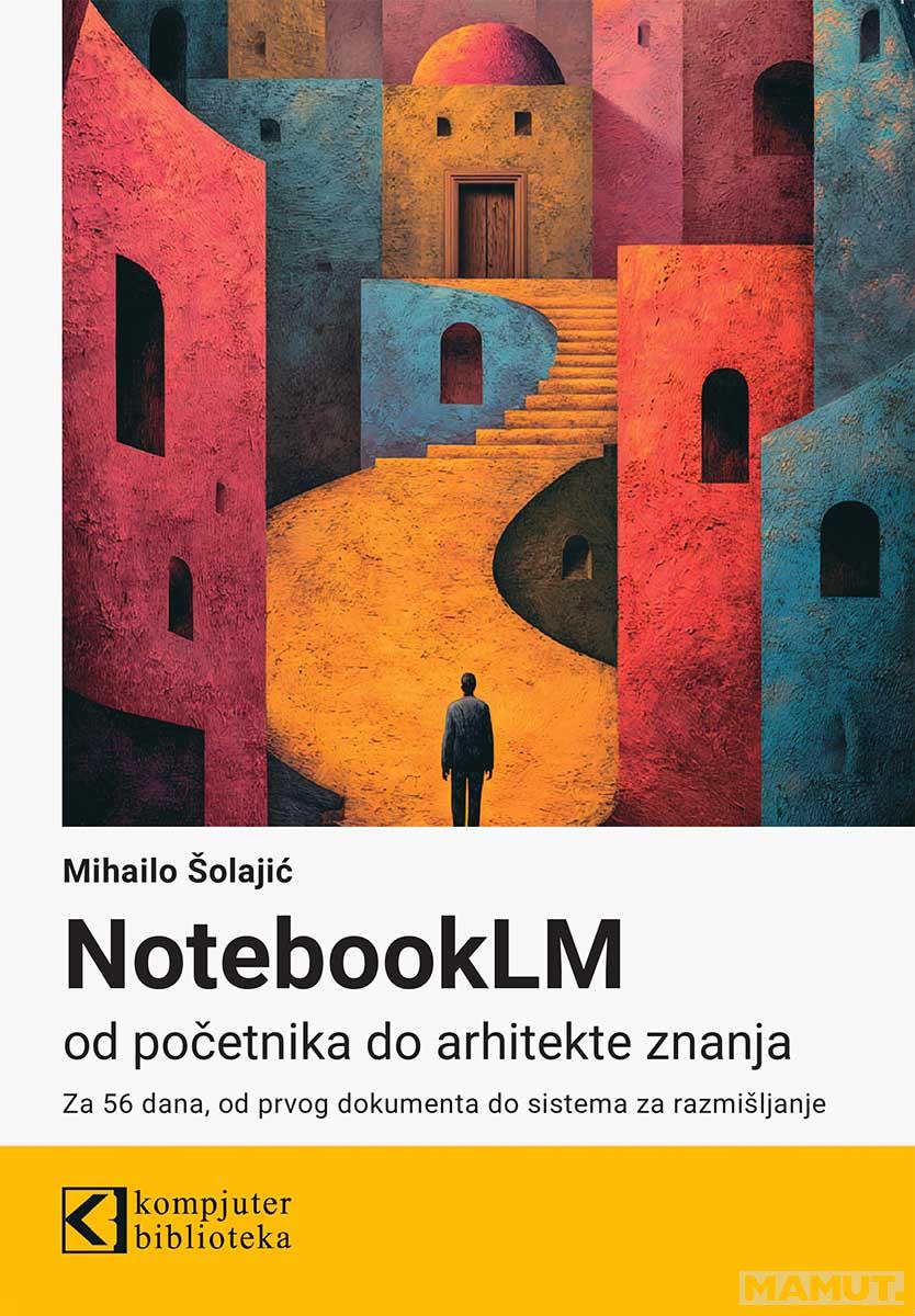 NOTEBOOKLM OD POČETNIKA DO ARHITEKTE ZNANJA 