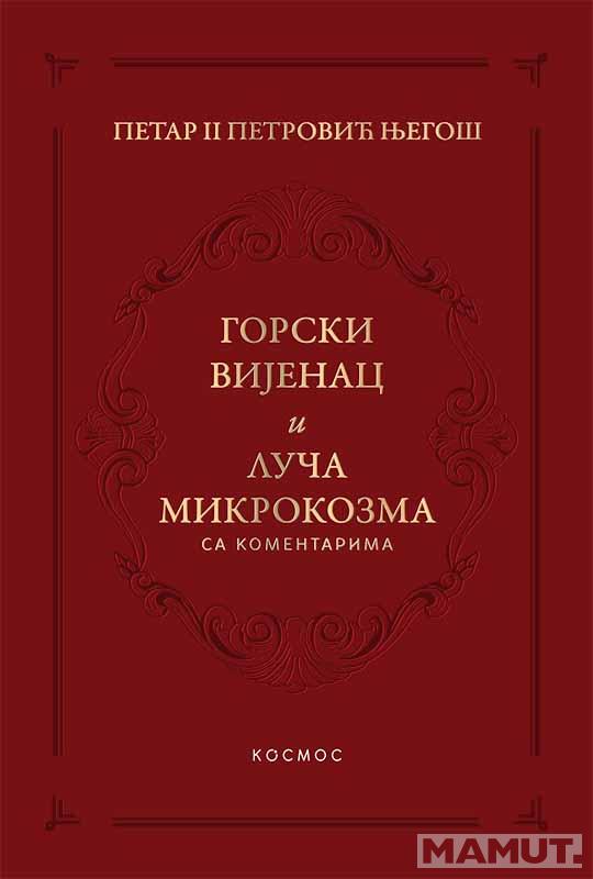 GORSKI VIJENAC I LUČA MIKROKOZMA (IZDANJE SA KOMENTARIMA) 
