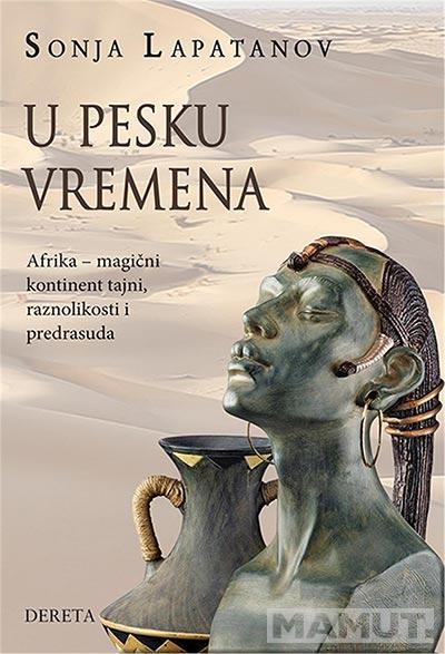Pročitaj odlomak<br />
<br />
<br />
U PESKU VREMENA: AFRIKA - MAGIČNI KONTINENT TAJNI, RAZNOLIKOSTI I PREDRASUDA 