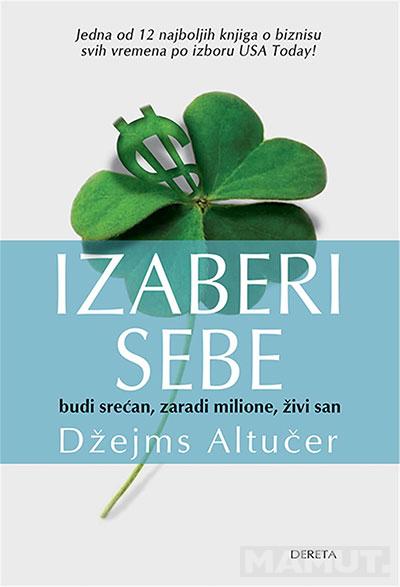 Izaberi sebe: budi srećan, zaradi milione, živi san 