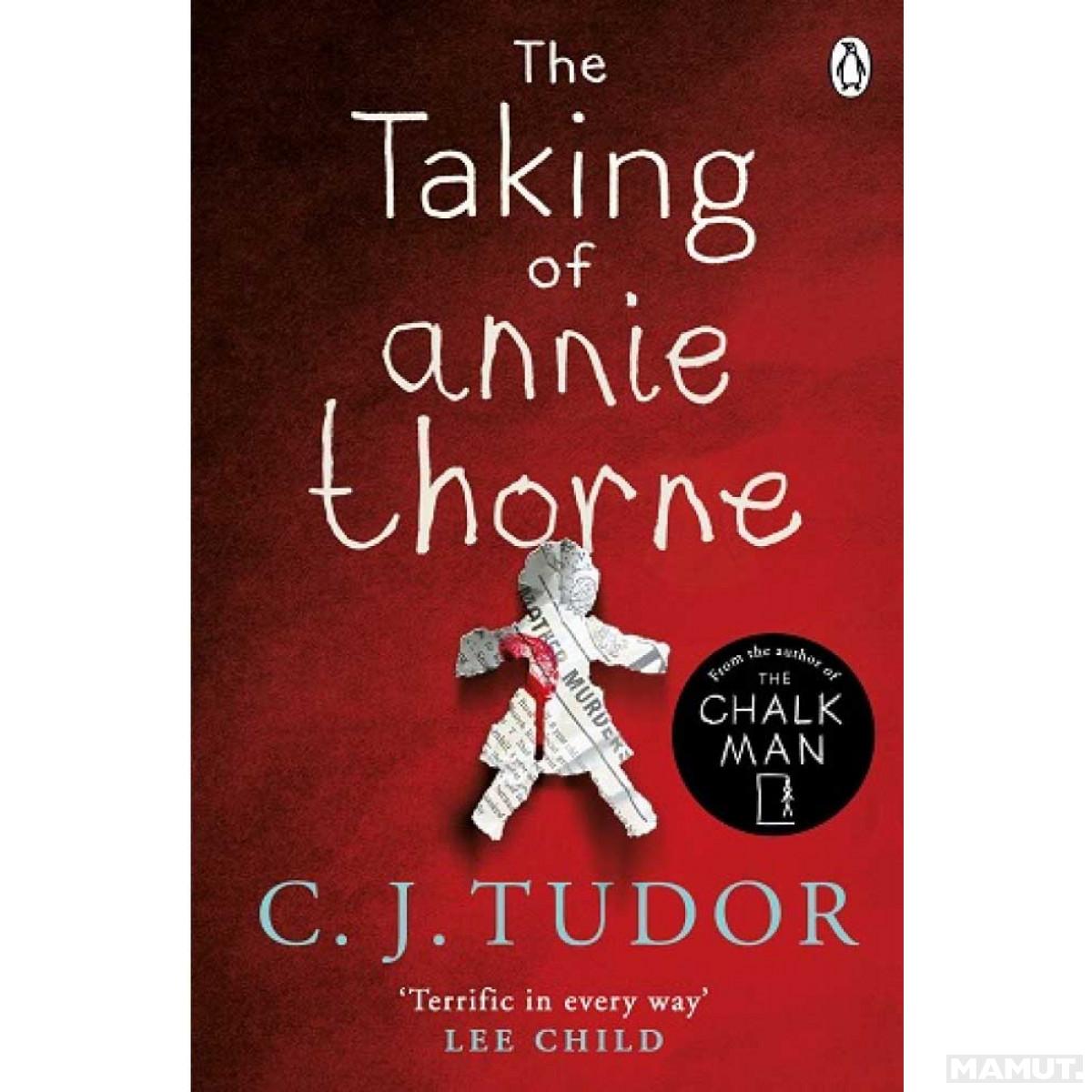 THE TAKING OF ANNIE THORNE C. J. Tudor MAMUT